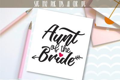 Aunt Of The Bride SVG, Family Svg Cut File, Cutting File, Wedding 