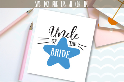 Uncle of The Bride, Bridal Wedding Party Cut File SVG
