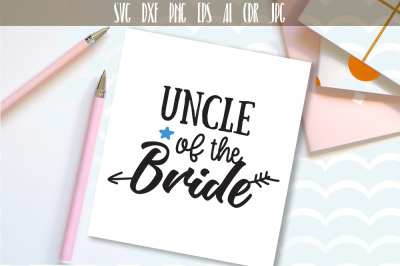 Design for Bridal Party Uncle of The Bride Wedding Party Cut File SVG
