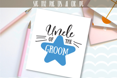 Uncle of The Groom, Bridal Wedding Party Cut File SVG