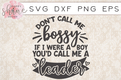Don't Call Me Bossy Call Me A Leader SVG PNG EPS DXF Cutting Files