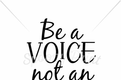 Be a voice not an echo