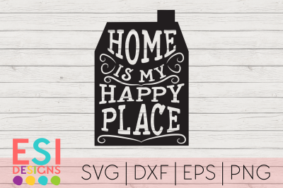 Home is my Happy Place | SVG, DXF, EPS & PNG