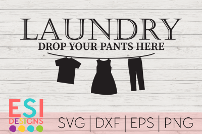 Laundry - Drop your Pants Here Quote Design | SVG, DXF, EPS & PNG