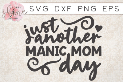 Just Another Manic Mom Day SVG PNG EPS DXF Cutting Files