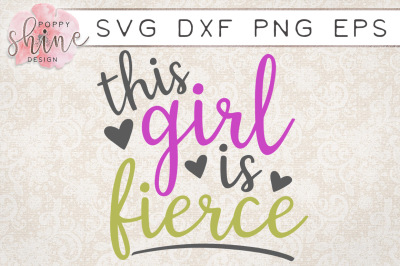  This Girl Is Fierce SVG PNG EPS DXF Cutting Files