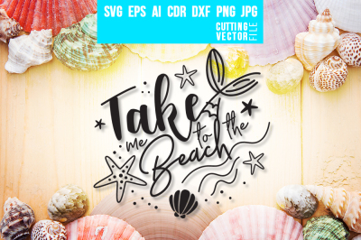 Take me to the Beach - svg, eps, ai, cdr, dxf, png, jpg