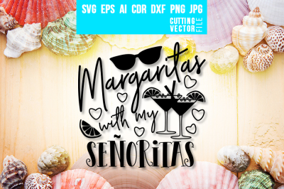 Margaritas with my Senoritas - svg, eps, ai, dxf, png, jpg