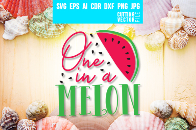 One in a Melon - svg, eps, ai, cdr, dxf, png, jpg