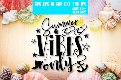 Summer Vibes Only - svg, eps, ai, cdr, dxf, png, jpg
