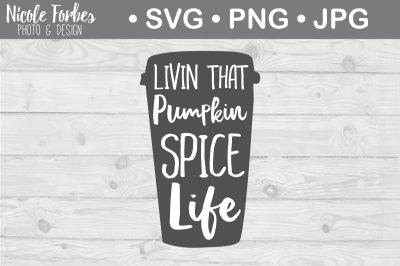 Living That Pumpkin Spice Life SVG Cut File