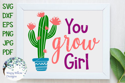 You Grow Girl, You Go Girl, Cactus, SVG/DXF/EPS/PNG/JPG/PDF