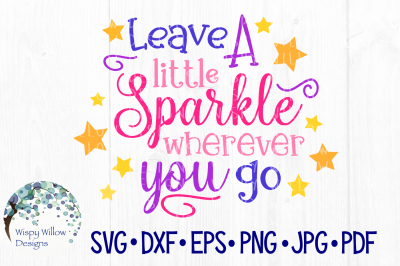 Leave A Little Sparkle Wherever You Go, SVG/DXF/EPS/PNG/JPG/PDF