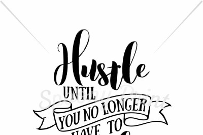 Hustle until you no longer have to introduce