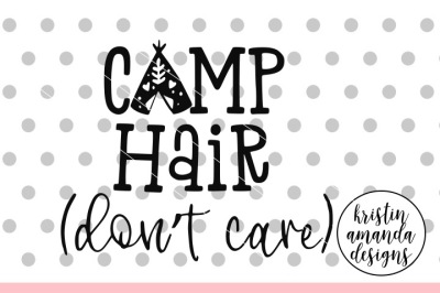 Camp Hair Don&#039;t Care SVG DXF EPS PNG Cut File • Cricut • Silhouette