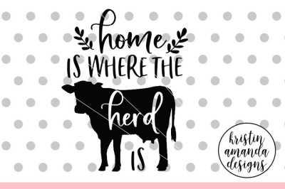 Home is Where the Herd Is SVG DXF EPS PNG Cut File • Cricut • Silhouet