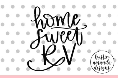 Home Sweet RV SVG DXF EPS PNG Cut File • Cricut • Silhouette