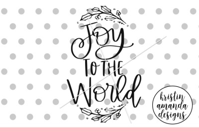 Download Download Joy to the World Christmas SVG DXF EPS PNG Cut ...