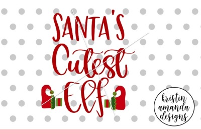 Santa's Cutest Elf Christmas SVG DXF EPS PNG Cut File • Cricut • Silho