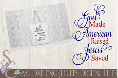 God Made American Raised Jesus Saved