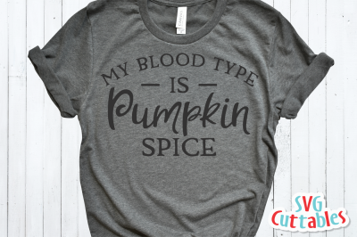 My Blood Type is Pumpkin Spice | Autumn | Fall Cut File