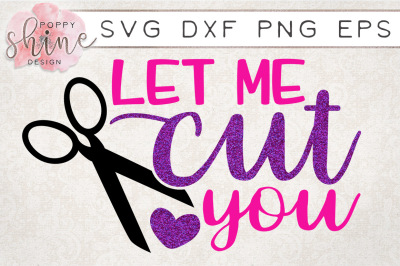 Let Me Cut You SVG PNG EPS DXF Cutting Files