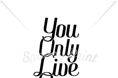 You only live once Be yourself