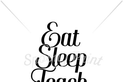 Eat Sleep Teach Repeat