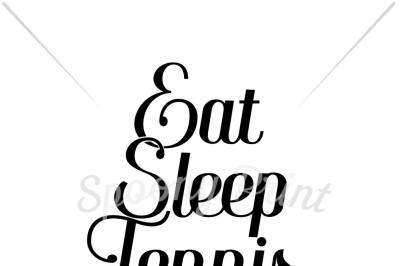 Eat Sleep Tennis Repeat