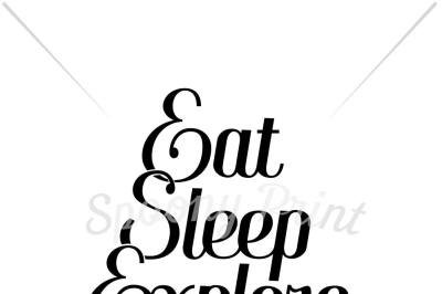 Eat Sleep Explore Repeat