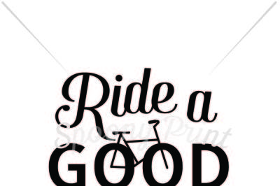 Ride a good life