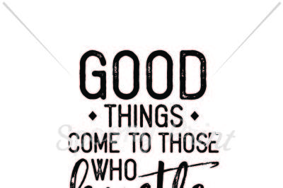 Good things come to those who hustle