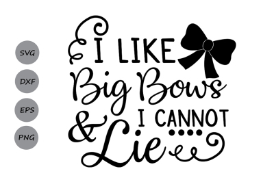 I like big bows SVG, Baby girl svg, Baby svg, Girl svg, Toddler girl.