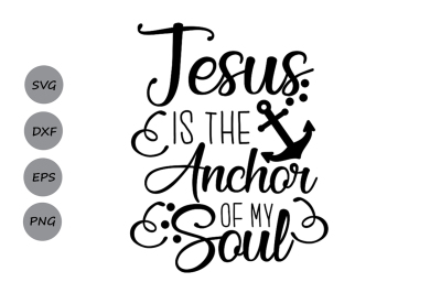 Jesus is my anchor svg, Jesus Svg, Christian Svg, Anchor Svg, Bible.