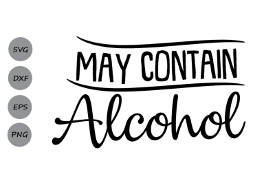 May Contain Alcohol Svg, Vacation Svg, Drinking Svg, Wine Svg, Funny.