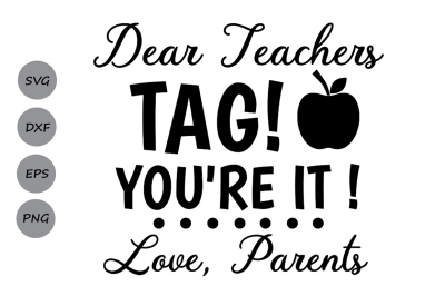 Dear Teachers Tag You&#039;re it svg, Teacher svg, Teacher Tags, School Svg
