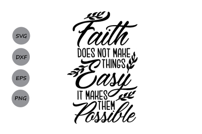 Faith Does Not Make Things Easy Svg, Faith Svg, Christian Quote svg.