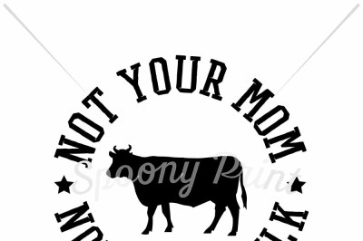 Not your mom Not your milk