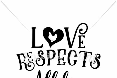 Love respects all live