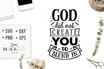 God did not create you to blend in SVG