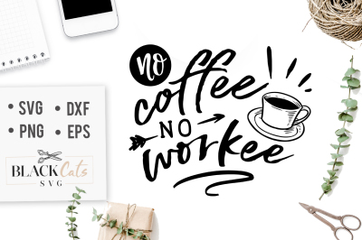 No coffee no workee - SVG