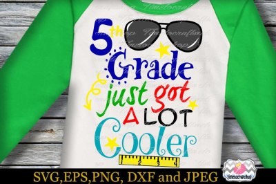 SVG, Dxf, Eps & Png 5th Grade just got A Lot Cooler