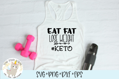 Eat Fat Lose Weight #KETO SVG Cut File