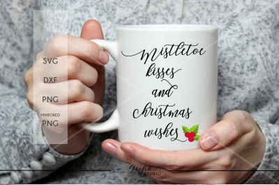 Mistletoe kisses and Christmas wishes CHRISTMAS SVG File