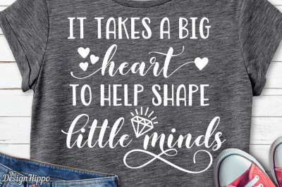 It takes a big heart to help shape little minds, Teacher SVG, PNG, DXF