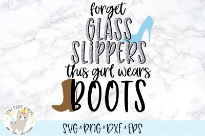 Forget Glass Slippers This Girl Wears Boots SVG Cut File