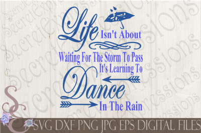 Life Isn&#039;t About Waiting for the Storm to Pass It&#039;s Learning To Dance 