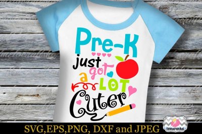 SVG, Dxf, Eps & Png Pre-K just got A Lot Cuter