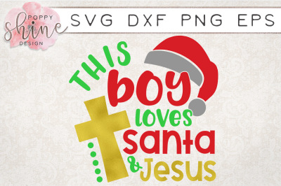 This Boy Loves Santa & Jesus SVG PNG EPS DXF Cutting Files
