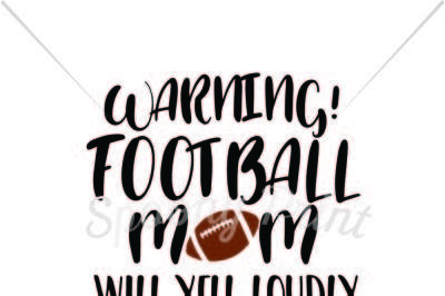 Football Mom will yell loudly